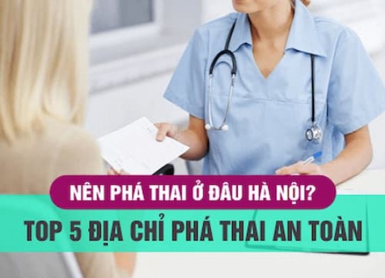 Top 5 địa chỉ phá thai an toàn và uy tín tại Hà Nội